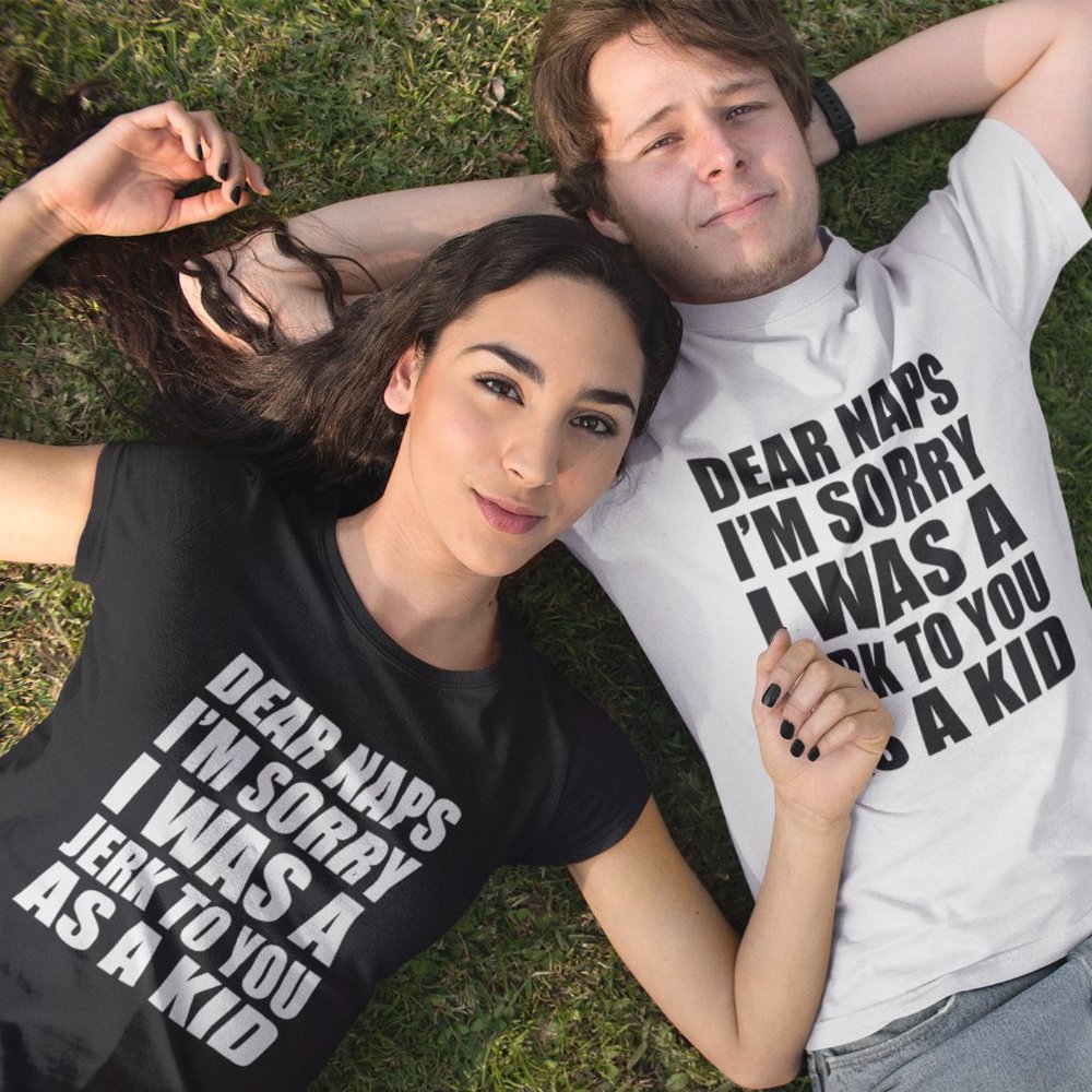 Dear Naps I'm Sorry I Was A Jerk To You T-Shirt - Picture 3 of 3